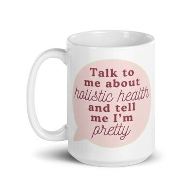 Talk to Me About Holistic Health mug in PInk