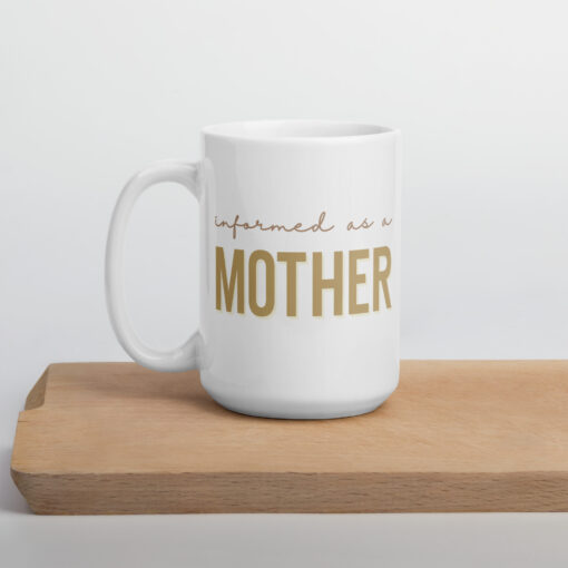 Informed as a Mother White Ceramic Mug Gold Warm Neutral