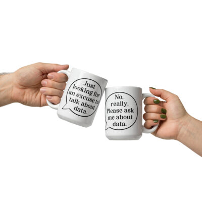 Just Looking for an Excuse to Talk About Data Mug
